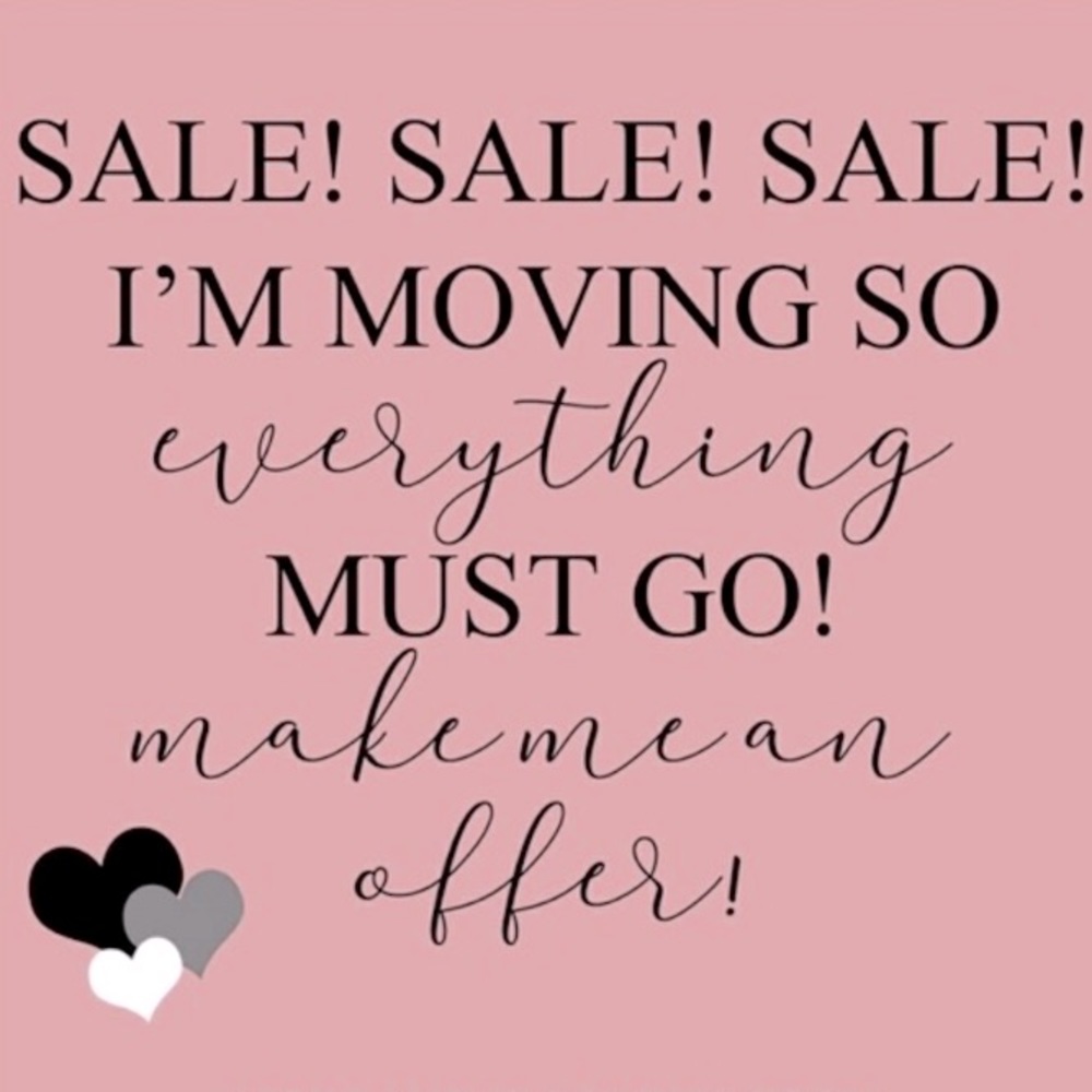 Everything must go!!! Or I’m giving to family/friends!!! Or donating ☺️